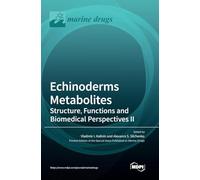 Echinoderms Metabolites: Structure, Functions and Biomedical Perspectives II