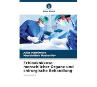 Echinokokkose menschlicher Organe und chirurgische Behandlung: Monographie
