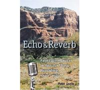 Echo and Reverb: Fabricating Space in Popular Music Recording, 1900-1960 (Music Culture)