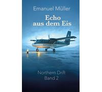 Echo aus dem Eis: Zweiter Band der Northern-Drift-Reihe über rätselhafte Flüge, Schottland und verborgene Geheimnisse: 1