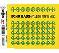 Echo Bass - Gotta Dance With the Music
