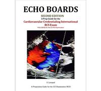 ECHO BOARDS- SECOND EDITION-A Prep Guide for the Cardiovascular Credentialing International CCI Adult Echocardiography Exam