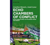 Echo Chambers of Conflict: Social Media’s Impact on the Israel-Hamas War Debate: 59 (De Gruyter Contemporary Social Sciences, 59)
