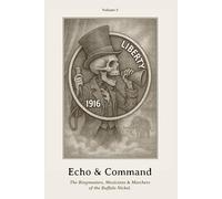 Echo & Command: The Ringmasters, Musicians & Marchers of the Buffalo Nickel. (Curtainfall Series)