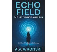 Echo Field: The Resonance Awakens (The Element 115 Chronicles)