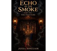 Echo in the Smoke: Part Two: The Fracture