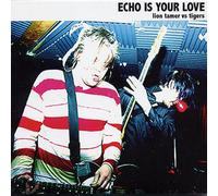 Echo Is Your Love - Lion Tamer Vs. Tigers Ep
