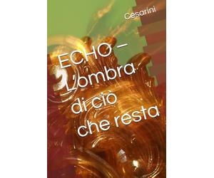 ECHO - L’ombra di ciò che resta