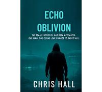 Echo Oblivion: The Final Protocol Has Been Activated. One Man. One Clone. One Chance to End It All.: 5 (The Echo Directive)