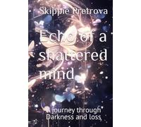 Echo of a shattered mind: A journey through Darkness and loss