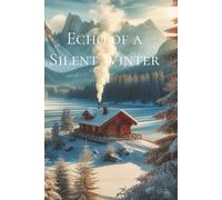 Echo of a Silent Winter: Winter in Its Splendor