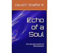 Echo of a Soul: THE GOLDEN DAWN OF RENAISSANCE