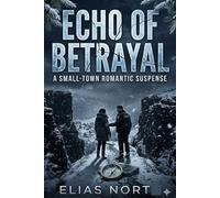 Echo of Betrayal: A Small-Town Romantic Suspense: 1 (Echo Falls: Secrets Beneath the Surface)