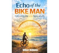 Echo of the Bike Man: Cultivating Joy in the Noise of Life