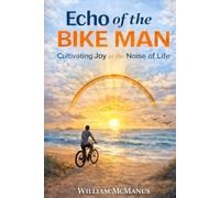 Echo of the Bike Man: Cultivating Joy in the Noise of Life