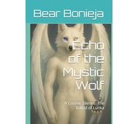Echo of the Mystic Wolf: A Cosmic Silence: The Ballad of Lunka (Echo of the Mystic Wolves)