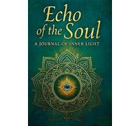Echo of the Soul: A Journal of Inner Light