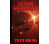 Echo Omicron: A Military Science Fiction Space Opera Action Adventure Novel: 1 (The Ultra Meridian Series)