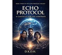 Echo Protocol: A Canticle For The Substrate: 3