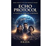 Echo Protocol: A Canticle For The Substrate: 3