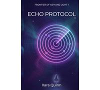 Echo Protocol: A Frontier of Ash and Light Novel: 1