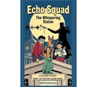 Echo Squad: The Whispering Statue: A Leo Park Mystery: Book 1 of the Echo Squad Series