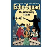 Echo Squad: The Whispering Statue: A Sound-Based STEM Mystery for Kids 9-12 - Book 1