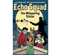 Echo Squad: The Whispering Statue: A Sound-Based STEM Mystery for Kids 9-12 - Book 1