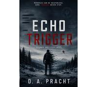 Echo Trigger: Book One of the Lance Grey Files