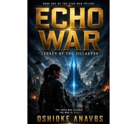 ECHO WAR: Legacy of the Zillakpod: 1 (The Echo War Trilogy)