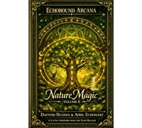 Echobound Arcana: Nature Magic: A Living Grimoire from the Echo Realms