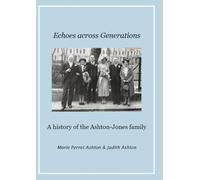 Echoes across Generations: A history of the Ashton-Jones family