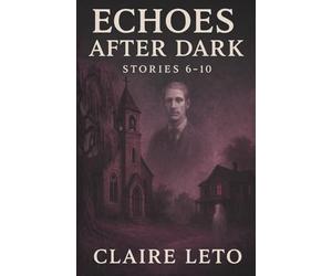 Echoes After Dark: Volume 2: A Collection of Gothic Ghost Stories & Supernatural Suspense