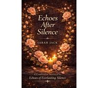 Echoes After Silence: a companion short story to Echoes of Everlasting Silence