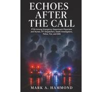 Echoes After the Call: PTSD Among Emergency Department Physicians and Nurses, 911 Dispatchers, Death Investigators, Police, Fire, and EMS Professionals
