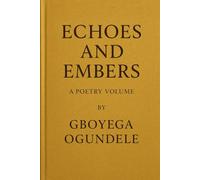 Echoes and Embers: A Poetry Volume