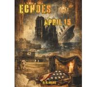 Echoes: April 15: A Coloring Journey Through April 15th in History (Echoes: A Coloring Journey Through History)