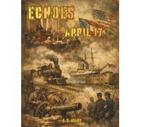 Echoes: April 17: A Coloring Journey Through April 17th in History (Echoes: A Coloring Journey Through History)