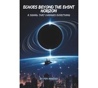 Echoes Beyond the Event Horizon: One Signal. Two Futures. Zero Margin for Error. (Space Explorer)