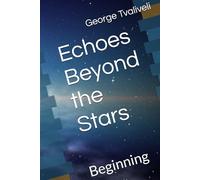 Echoes Beyond the Stars: Beginning