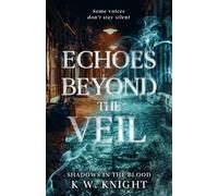 Echoes Beyond the Veil: Shadows In the Blood