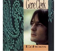 Echoes by Clark, Gene (1991) Audio CD
