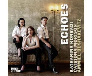 Echoes. Duos romantiques pour soprano, mezzo-soprano et piano. Konradi, Morison, Bushakevitz.