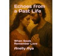 Echoes from a Past Life: When Souls Remember Love