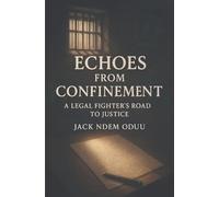 Echoes from Confinement: A Legal Fighter's Road to Justice