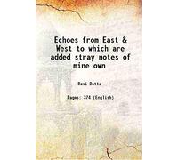 Echoes from East & West to which are added stray notes of mine own 1909