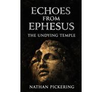 Echoes From Ephesus: The Undying Temple