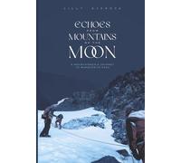 Echoes From Mountains Of The Moon: A Mountaineer's Journey to Margherita Peak