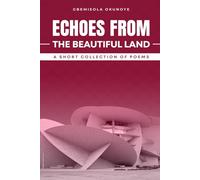 Echoes from the Beautiful Land A short collection of Poems