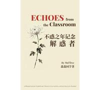 Echoes from the Classroom: A Bilingual Memoir (English and Chinese) of My Teachers and Growing Up in Shanghai